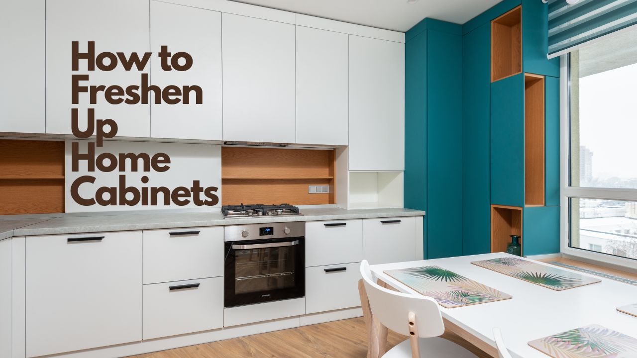 How to Freshen Up Home Cabinets